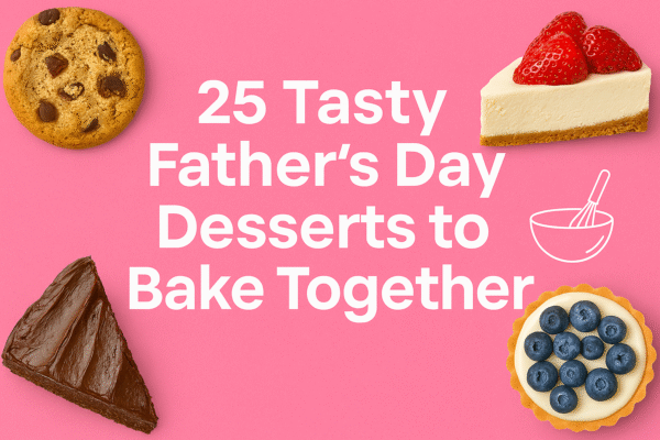 25 Tasty Father’s Day Desserts to Bake Together